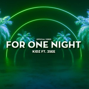 Kidz的專輯For One Night (Explicit)