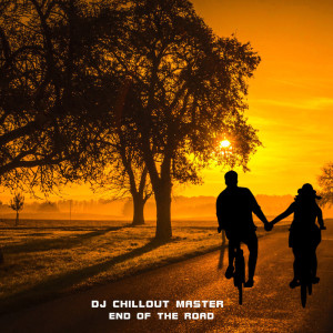 收听dj chillout master的End of the Road歌词歌曲