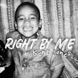 Kent Jones的專輯Right By Me (Explicit)