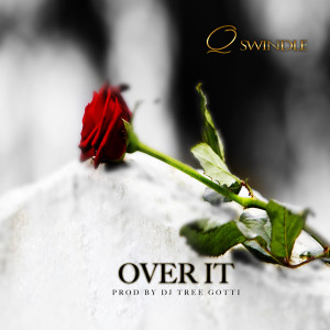 Listen to Over It (Explicit) song with lyrics from Q Swindle