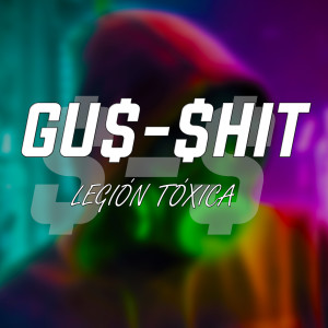 ดาวน์โหลดและฟังเพลง La Legión Tóxica พร้อมเนื้อเพลงจาก Gu$-$hit