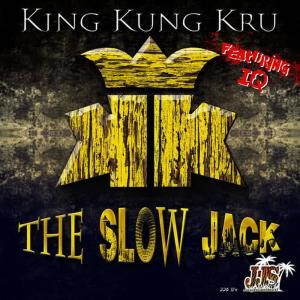 收聽King Kung Kru的The Slow Jack(Jungle Juice Sound System Extended Vocal Remix)歌詞歌曲
