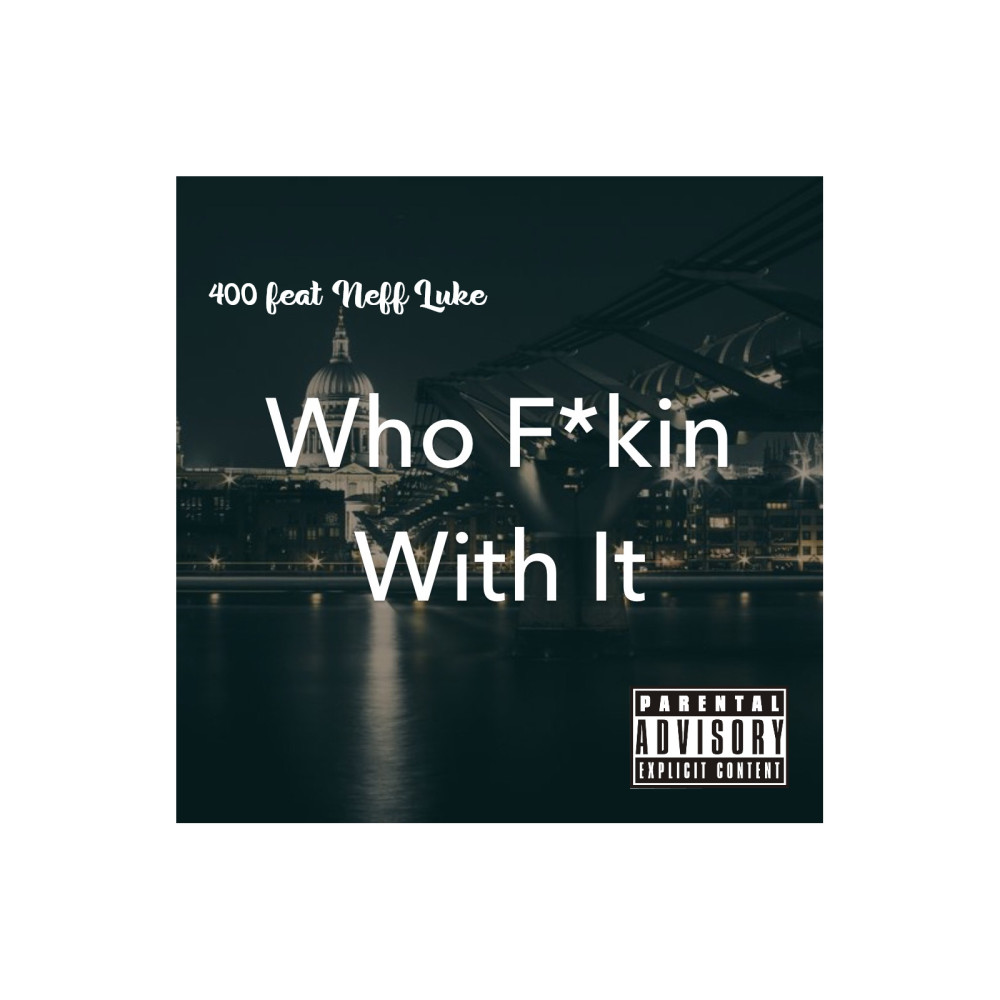 Who Fuckin With It (Explicit)