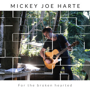 อัลบัม For the Broken Hearted ศิลปิน Mickey Joe Harte