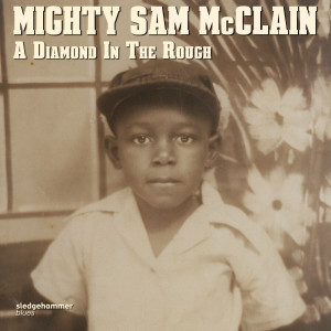 Mighty sam mcclain的专辑A Diamond in the Rough