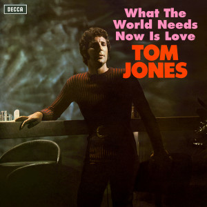 อัลบัม What The World Needs Now Is Love ศิลปิน Tom Jones