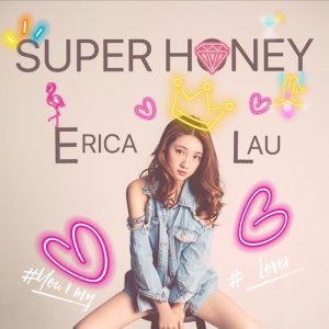 收聽Erica Lau的Super Honey歌詞歌曲