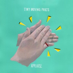 ดาวน์โหลดและฟังเพลง Applause พร้อมเนื้อเพลงจาก Tiny Moving Parts