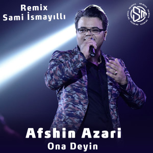 收听Afshin Azari的Ona Deyin (Remix)歌词歌曲