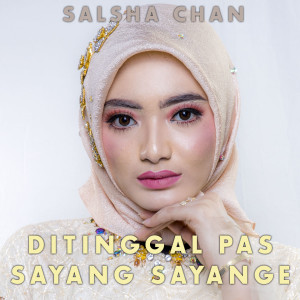 ดาวน์โหลดและฟังเพลง Ditinggal Pas Sayang Sayange พร้อมเนื้อเพลงจาก Salsha Chan