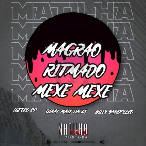 收聽Djaay Maik da Zs的Magrão Ritmado Mexe Mexe (Explicit)歌詞歌曲