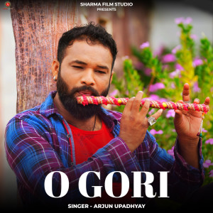 Listen to O Gori song with lyrics from Arjun Upadhyay