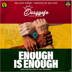 Dengarkan Enough Is Enough lagu dari Osagyefo dengan lirik