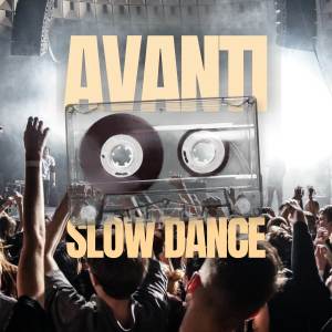 收聽Avanti的Slow Dance歌詞歌曲