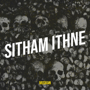 Listen to Sitham Ithne song with lyrics from Muskan