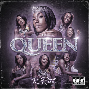 Dengarkan Queen (Explicit) lagu dari K-Ruth dengan lirik