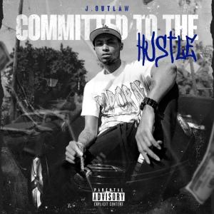 J.Outlaw的專輯Committed To The Hustle (Vol.1) (Explicit)