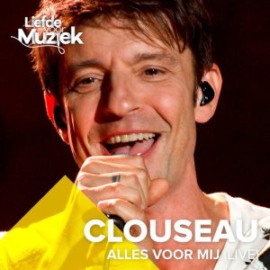 อัลบัม Alles Voor Mij (Uit Liefde Voor Muziek) [Live] ศิลปิน Clouseau