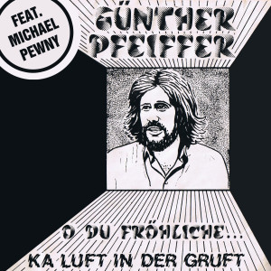 Günther Pfeiffer的專輯O du fröhliche ... / Ka Luft in der Gruft [feat. Michael Pewny]