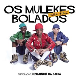 收聽Os Mulekes Bolados的Bule Bule歌詞歌曲