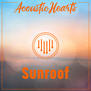 Sunroof dari Acoustic Hearts