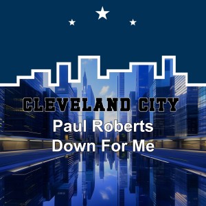 ดาวน์โหลดและฟังเพลง Down for Me พร้อมเนื้อเพลงจาก Paul Roberts