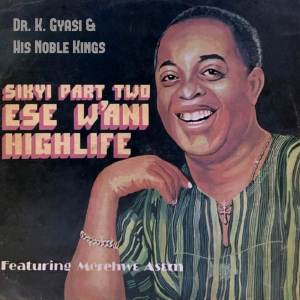 收聽Dr. K. Gyasi & His Noble Kings的Sikyi Highlife Part II Gye Da A Mewuo, Gyae manso, MerehwƐ Asem, Owuo Da HƆ Mayere (Medley)歌詞歌曲
