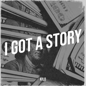 ดาวน์โหลดและฟังเพลง I Got a Story (Explicit) พร้อมเนื้อเพลงจาก K!LO
