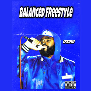 Listen to Balanced Freestyle (Explicit) song with lyrics from Ifediii