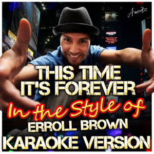 收聽Ameritz - Karaoke的This Time It's Forever (In the Style of Erroll Brown) [Karaoke Version] (Karaoke Version)歌詞歌曲