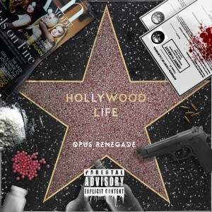 Dengarkan lagu Hollywood Life (Explicit) nyanyian Opus Renegade dengan lirik