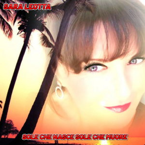 Listen to Sole che nasce sole che muore song with lyrics from Sara Leotta