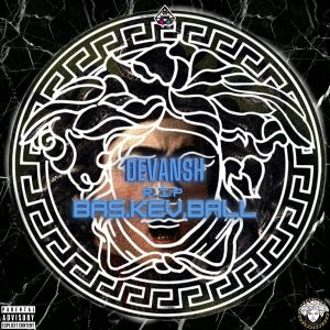 收聽Devansh的R.i.p Bas.kev.ball (Explicit)歌詞歌曲