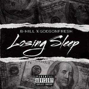 收聽B-Hill的Losing Sleep (feat. GodsonFresh) (Explicit)歌詞歌曲