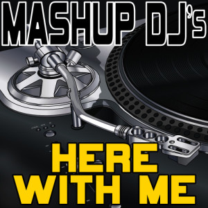 ดาวน์โหลดและฟังเพลง Here With Me (Acapella Mix) [Re-Mix Tool] (Re-Mix Tool) พร้อมเนื้อเพลงจาก Mashup DJ's
