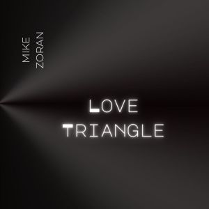 收聽Mike Zoran的Love Triangle歌詞歌曲