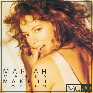 ดาวน์โหลดและฟังเพลง Make It Happen (Radio Edit) พร้อมเนื้อเพลงจาก Mariah Carey
