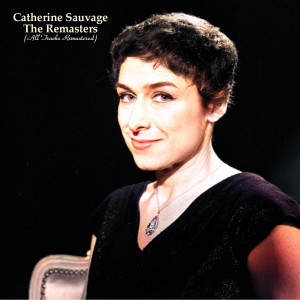 Catherine Sauvage的专辑The Remasters (All Tracks Remastered)