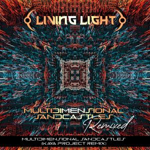 อัลบัม Multidimensional Sandcastles (feat. Simon Posford) [Kaya Project Remix] ศิลปิน Living Light
