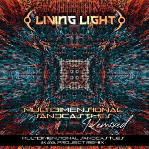 Living Light的專輯Multidimensional Sandcastles (feat. Simon Posford) [Kaya Project Remix]