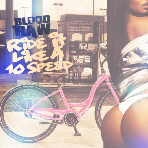 Album Ride It Like a 10 Speed (Explicit) from Blood Raw