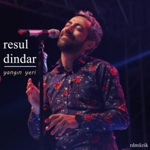 ดาวน์โหลดและฟังเพลง Yangın Yeri พร้อมเนื้อเพลงจาก Resul Dindar
