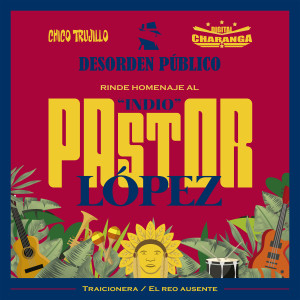 Album Traicionera / El Reo Ausente (Desorden Público rinde Homenaje al Indio Pastor López) oleh Desorden Público