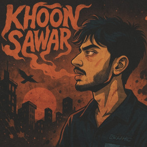 Listen to Khoon Sawar song with lyrics from Sohil Khan