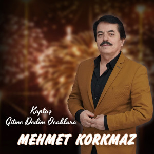Dengarkan lagu Kaptaş / Gitme Dedim Ocaklara nyanyian Mehmet Korkmaz dengan lirik