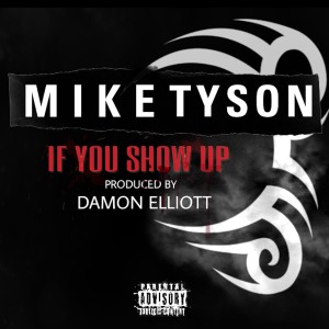 Mike Tyson的專輯If You Show Up (Explicit)