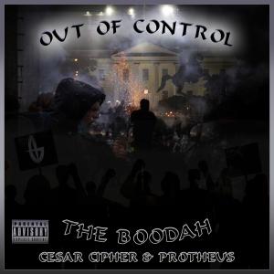 收聽The Boodah的Out Of Control (feat. El Boodah, Cesar Cipher & Protheus) (Explicit)歌詞歌曲