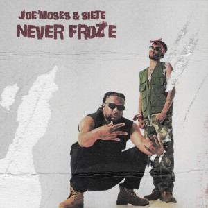อัลบัม Never Froze (feat. Siete) [Explicit] ศิลปิน Joe Moses