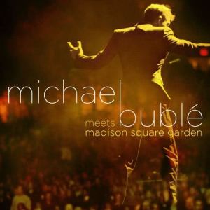 Michael Bublé的專輯Michael Bublé Meets Madison Square Garden (DMD)