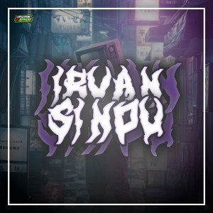 Album MAPOPO SYALALA / MANTANKU DIPOTONG POTONG (Remix) from Irvan Sindu